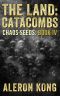 [Chaos Seeds 04] • The Land · Catacombs (Chaos Seeds Book 4)